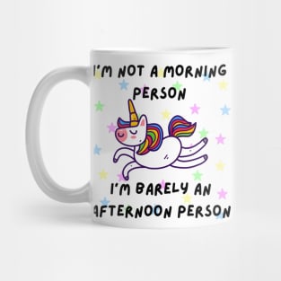 I'm not a morning person. I'm barely an afternoon person - Cute Unicorn Mug